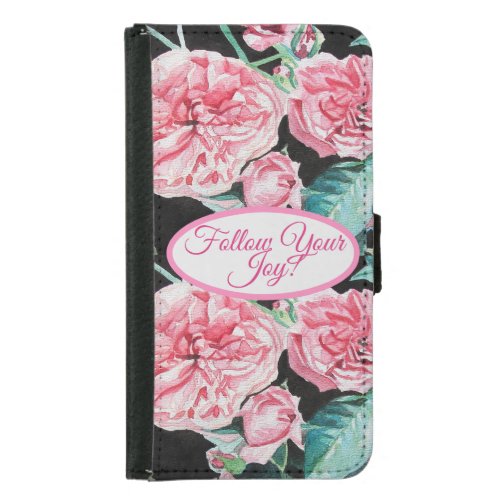 Rose Pink Roses floral Follow Your Joy Pattern Samsung Galaxy S5 Wallet Case
