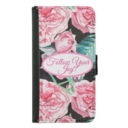 Rose Pink Roses floral Follow Your Joy Pattern Samsung Galaxy S5 Wallet Case