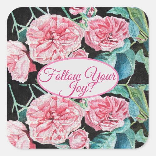 Rose Pink Roses floral Follow Your Joy Pattern Square Sticker