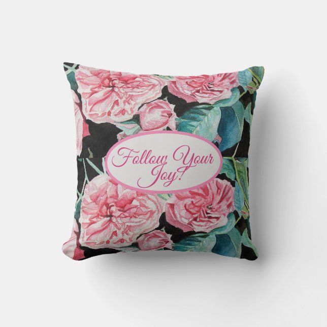 Rose Pink Roses floral Follow Your Joy Pattern Throw Pillow (Front)