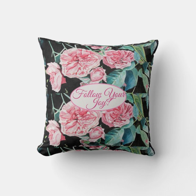 Rose Pink Roses floral Follow Your Joy Pattern Throw Pillow (Front)