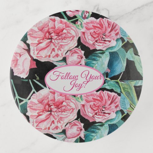 Rose Pink Roses floral Follow Your Joy Pattern Trinket Tray