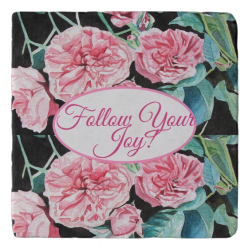 Rose Pink Roses floral Follow Your Joy Pattern Trivet
