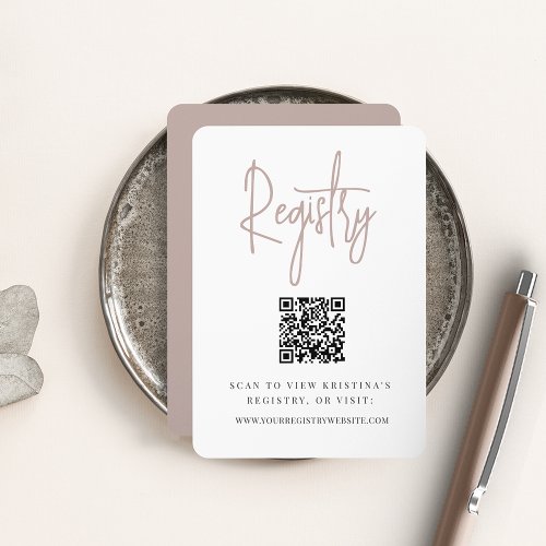 Rose Taupe  Modern Script QR Code Bridal Registry Enclosure Card