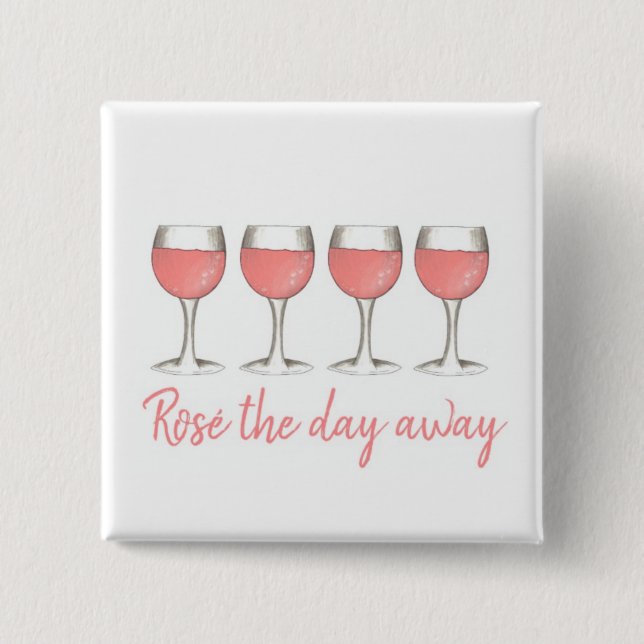 Rosé The Day Away Pink Rose Glass Wine Lover Button (Front)