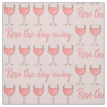 Rosé The Day Away Pink Rose Glass Wine Lover Fabric