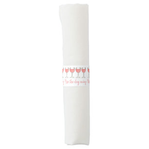 Rosé The Day Away Pink Rose Glass Wine Lover Napkin Bands