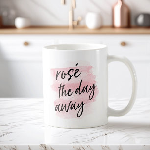 Rosé the Day Away Quote Coffee Mug