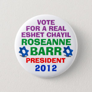 Roseanne Barr for President button