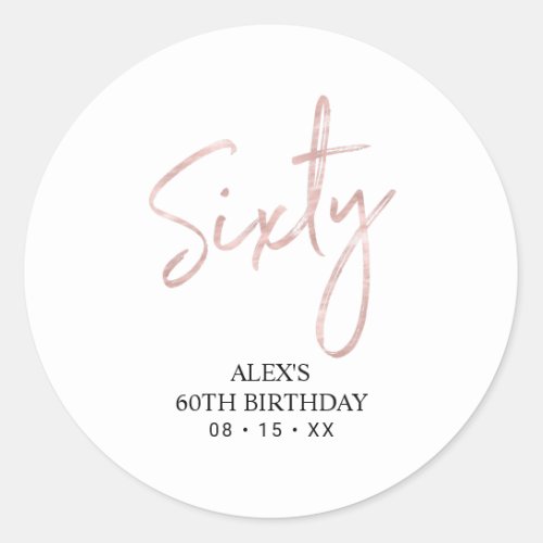 Rosegold Lettering Sixty 60th Birthday Party Favor Classic Round Sticker