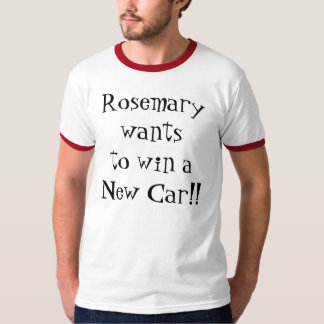 Rosemary wants to win a New Car!! T-Shirt