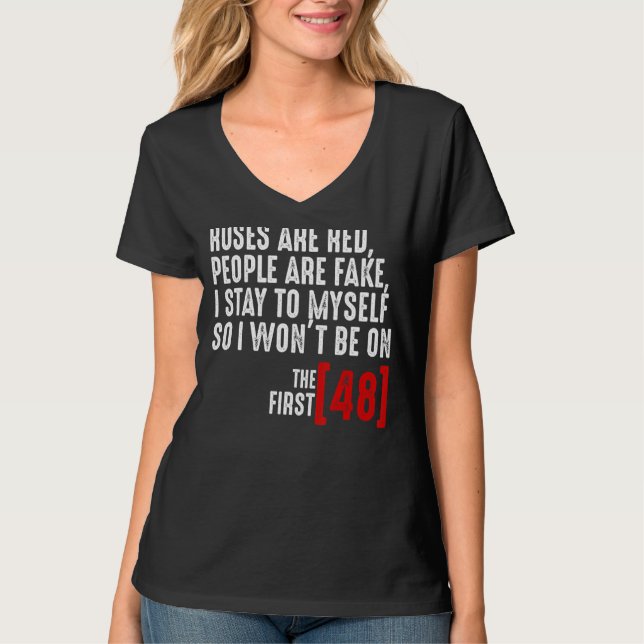 Roses A Red People Are Fake I Stay To Myself T-Shirt (Front)