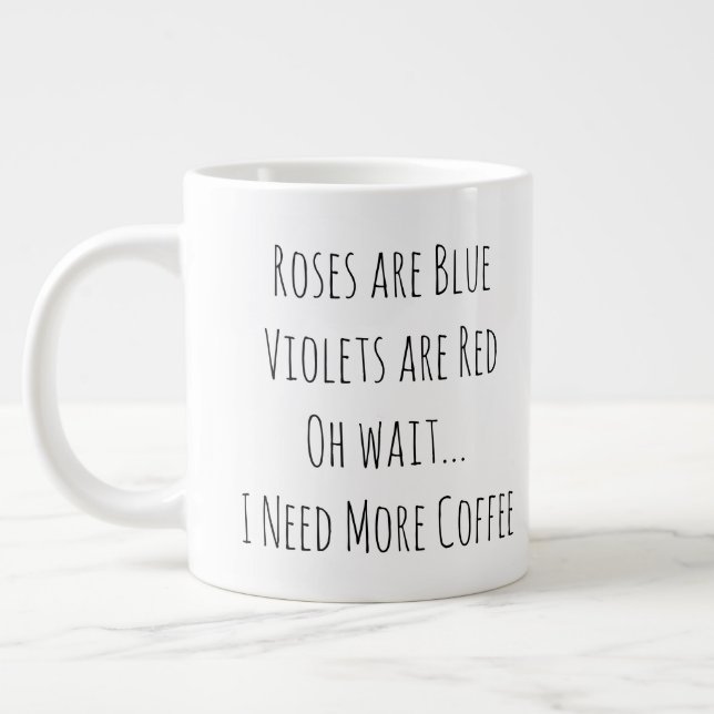 Roses are Blue Violets are Red Oh Wait Funny Giant Coffee Mug (Left)