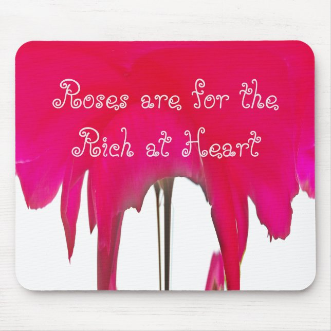 Roses are for the Rich at Heart Mouse Pad (Front)