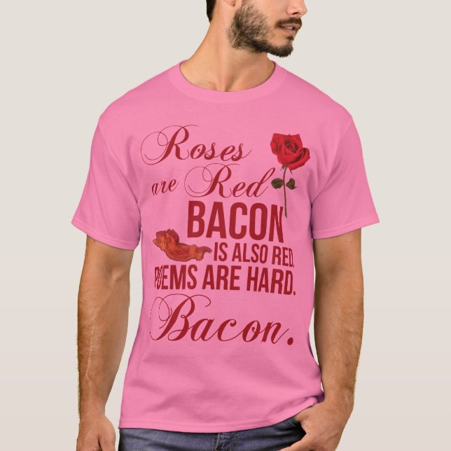 Roses Are Red, Bacon T-Shirt (Front)
