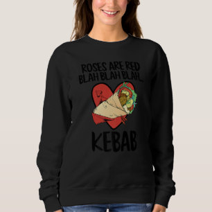 Roses Are Red Blah Kebab Funny Food Lover Valentin Sweatshirt