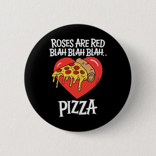 Roses Are Red Blah Pizza Valentine Day Food Lover Button