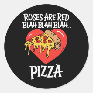 Roses Are Red Blah Pizza Valentine Day Food Lover  Classic Round Sticker