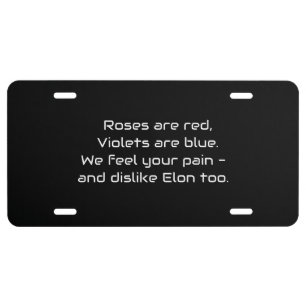 Roses are red dislike Elon too Tesla License Plate