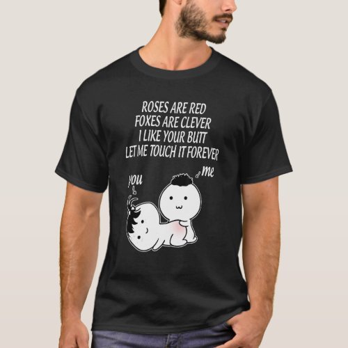 Roses are red foxes are clever I like your butt le T_Shirt