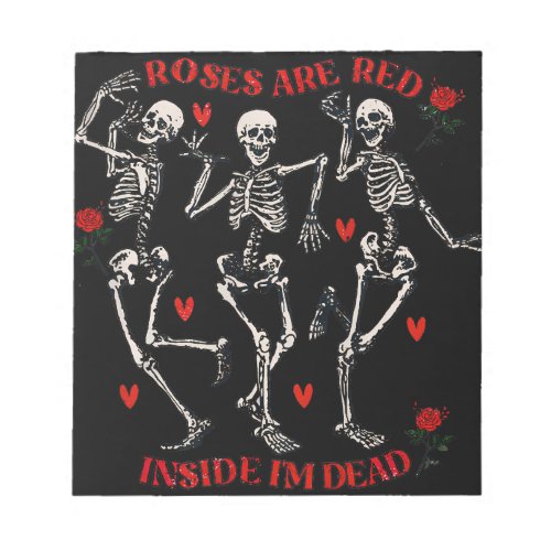 Roses Are Red Funny Inside Im Dead Skeleton Notepad
