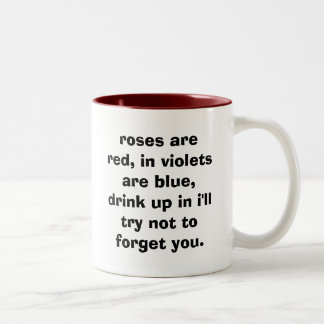 roses are red, in violets are blue, drink up in... Two-Tone coffee mug