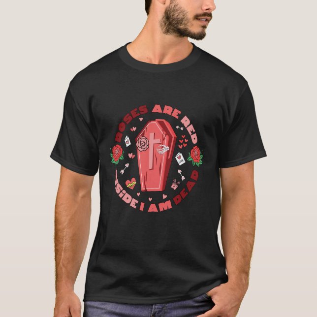 Roses Are Red Inside I Am Dead Valentines Day Skel T-Shirt (Front)