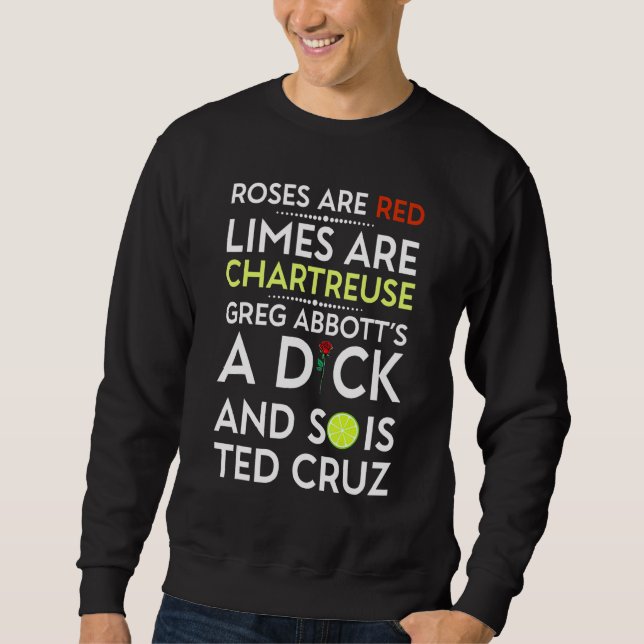 Roses Are Red Limes Are Chartreuse Greg Abbott's A Sweatshirt (Front)