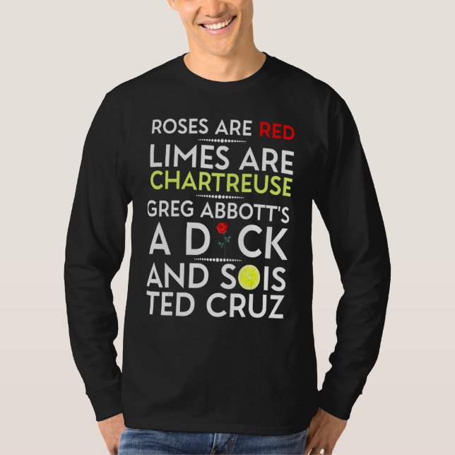 Roses Are Red Limes Are Chartreuse Greg Abbotts A  T-Shirt (Front)