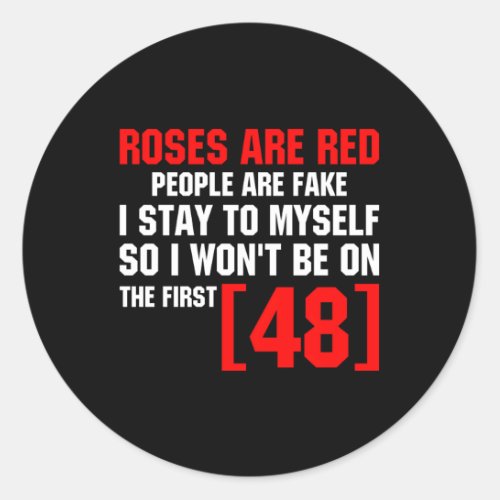 Roses Are Red People Are Fake I Stay To Myself Fir Classic Round Sticker