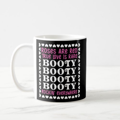Roses Are Red True Love Is Rare Booty Rockin Ever Coffee Mug