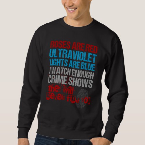 Roses Are Red Ultraviolet Lights Are Blue Funny Tr Sweatshirt