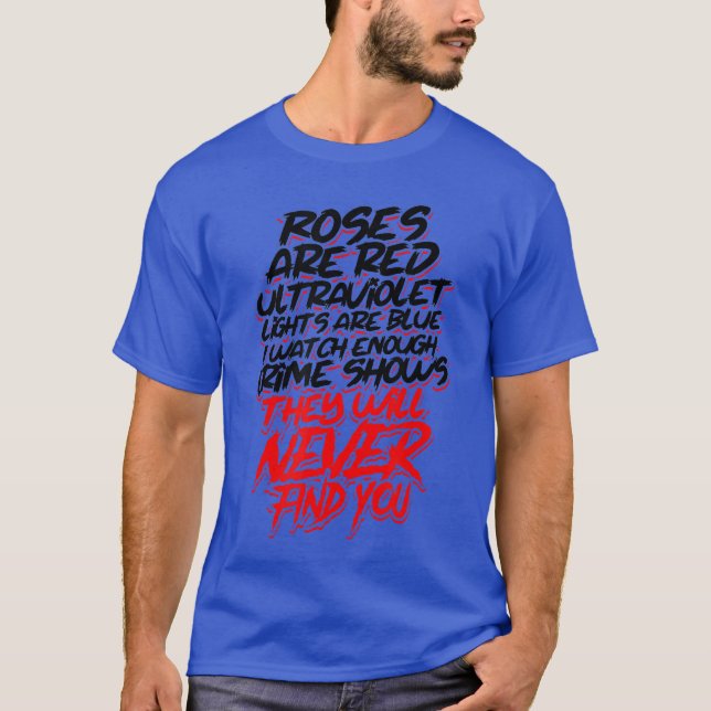 Roses are red ultraviolet lights are blue Horror K T-Shirt (Front)