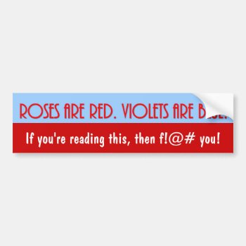 Roses-are-red-violets-are-blue-02 Bumper Sticker by marys2art at Zazzle