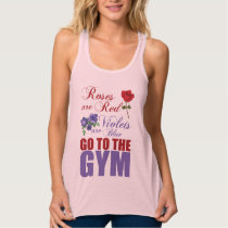 Roses Are Red, Violets Are Blue, Go To The Gym Tank Top