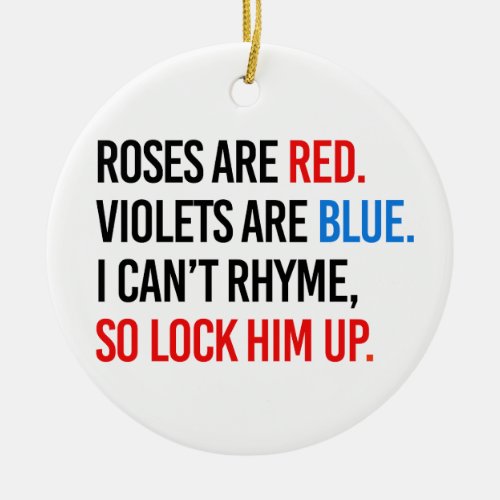 Roses are red Violets are blue Lock Him up Ceramic Ornament