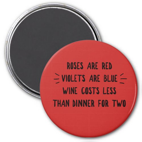 Roses are Red Violets Blue Wine Cost Less Dinner Magnet