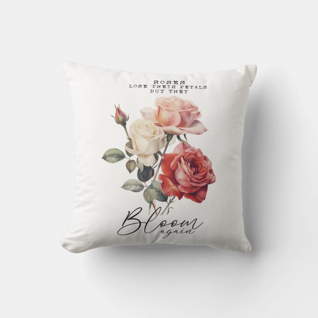 Roses Bloom Again Inspirational Throw Pillow (Front)