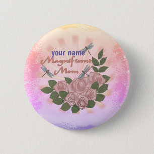 Roses Magnificent Mom custom Button