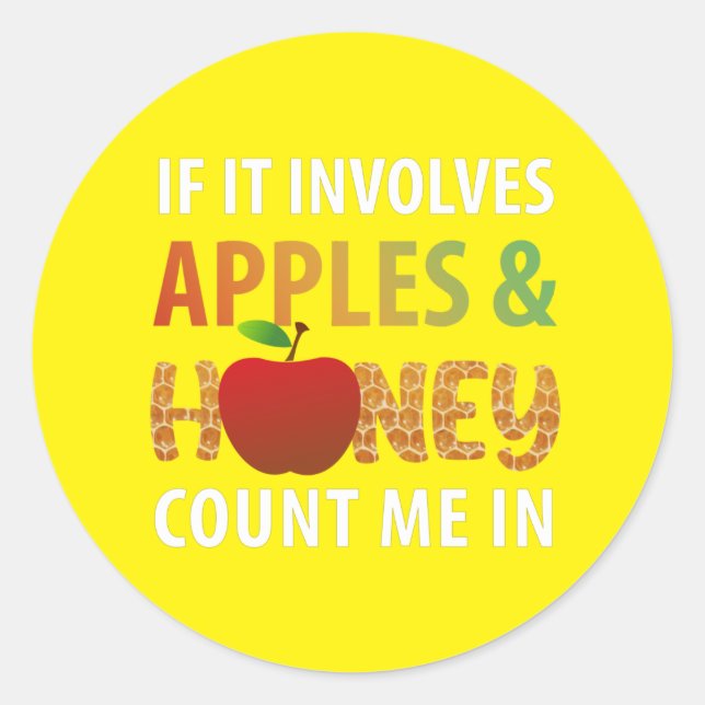 Rosh Hashanah - if it involves apples & honey  Classic Round Sticker (Front)