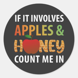 Rosh Hashanah - if it involves apples & honey T-Sh Classic Round Sticker