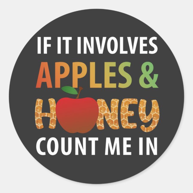 Rosh Hashanah - if it involves apples & honey T-Sh Classic Round Sticker (Front)