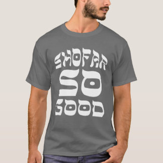 Rosh Hashanah T Shofar So Good Jewish Tee