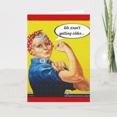 Rosie Riveter _ Birthday were not getting older Card