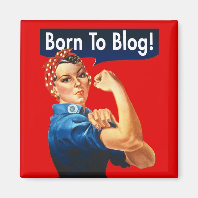 Rosie The Riveter Born To Blog Magnet (Front)