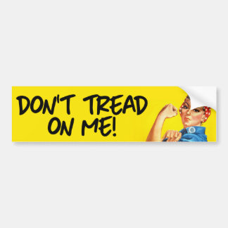 Rosie the Riveter - Don't Tread on me - Feminist B Bumper Sticker