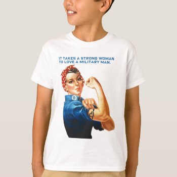Rosie The Riveter - "it Takes A Strong Woman" T-shirt by CreativeContribution at Zazzle