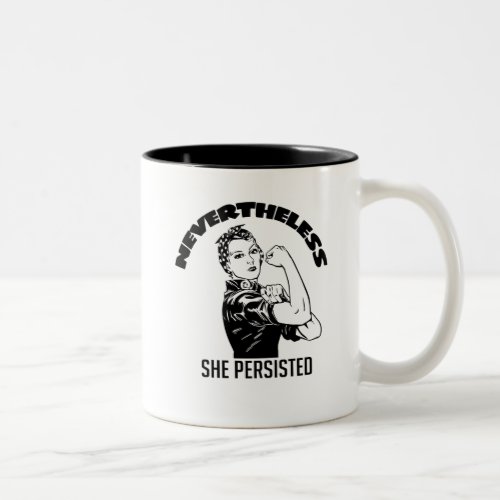 Rosie the Riveter Nevertheless She Persisted Two_Tone Coffee Mug