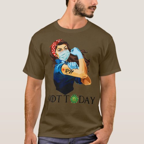 Rosie The Riveter RN Nurse Not Today T_Shirt