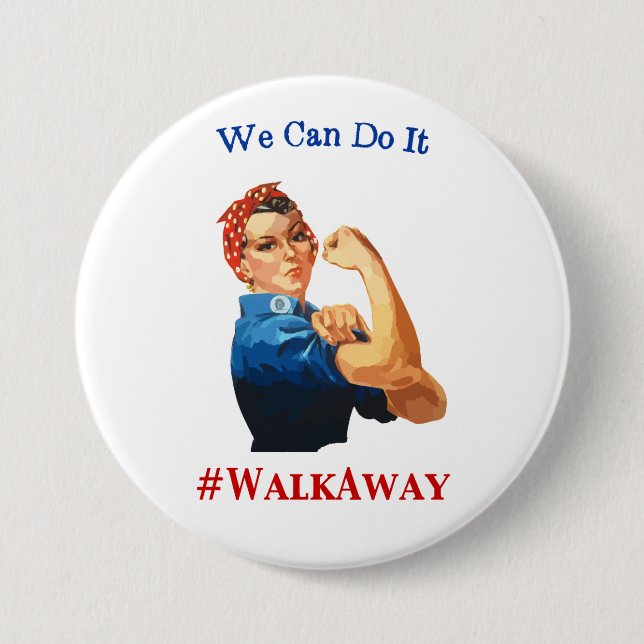 Rosie The Riveter Says We Can Do It #WalkAway Button (Front)